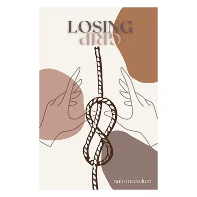 "Losing Grip: Poetry Collection (Vol. 4)" - "" ("McCallum Nathan")(Paperback)