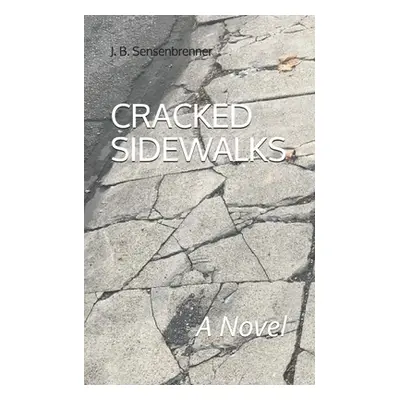 "Cracked Sidewalks" - "" ("Sensenbrenner J. B.")(Paperback)