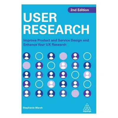 "User Research: Improve Product and Service Design and Enhance Your UX Research" - "" ("Marsh St