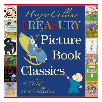 "HarperCollins Treasury of Picture Book Classics: A Child's First Collection" - "" ("Various")(P