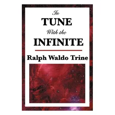 "In Tune with the Infinite" - "" ("Trine Ralph Waldo")(Paperback)