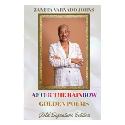 "After the Rainbow: Golden Poems" - "" ("Johns Zaneta Varnado")(Paperback)