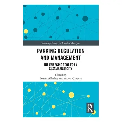 "Parking Regulation and Management: The Emerging Tool for a Sustainable City" - "" ("Albalate Da