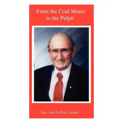 "From the Coal Mines to the Pulpit" - "" ("de Polo John")(Paperback)