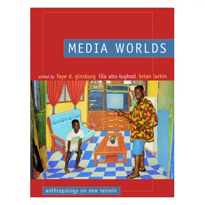 "Media Worlds: Anthropology on New Terrain" - "" ("Ginsburg Faye D.")(Paperback)