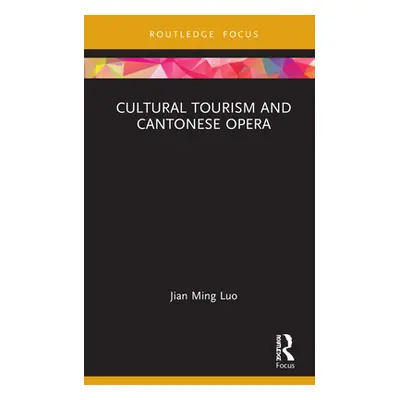 "Cultural Tourism and Cantonese Opera" - "" ("Luo Jian Ming")(Pevná vazba)