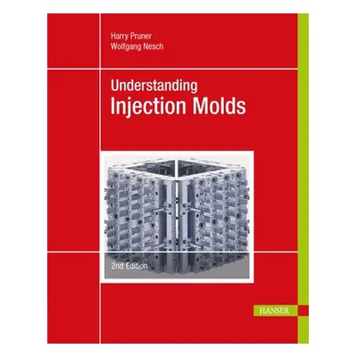 "Understanding Injection Molds 2e" - "" ("Pruner Harry")(Pevná vazba)