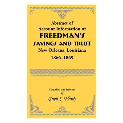 "Abstract of Account Information of Freedman's Savings and Trust, New Orleans, Louisiana 1866-18