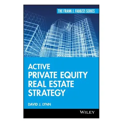 "Active Private Equity Real Estate Strategy" - "" ("Lynn David J.")(Pevná vazba)