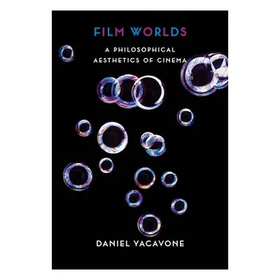 "Film Worlds: A Philosophical Aesthetics of Cinema" - "" ("Yacavone Daniel")(Paperback)