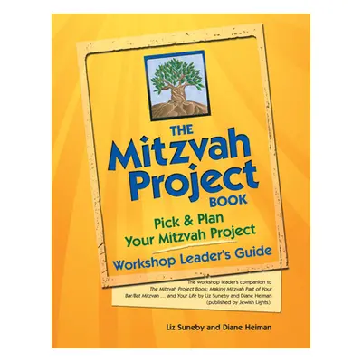 "The Mitzvah Project Book--Workshop Leader's Guide: Pick & Plan Your Mitzvah Project" - "" ("Hei