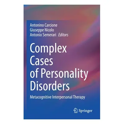 "Complex Cases of Personality Disorders: Metacognitive Interpersonal Therapy" - "" ("Carcione An