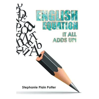 "English Equation: It All Adds Up!" - "" ("Potter Stephanie Plain")(Paperback)