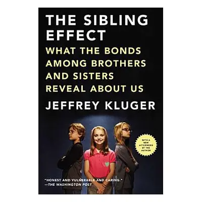 "The Sibling Effect: What the Bonds Among Brothers and Sisters Reveal about Us" - "" ("Kluger Je