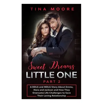 "Sweet Dreams, Little One - Part 2: A DDLG and MDLG Story About Emma, Nora and Jackson and How T