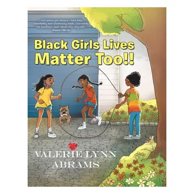 "Black Girls Lives Matter Too!!" - "" ("Abrams Valerie Lynn")(Paperback)