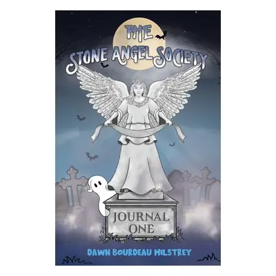 "The Stone Angel Society: Journal One" - "" ("Milstrey Dawn Bourdeau")(Paperback)