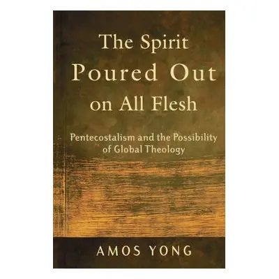 "The Spirit Poured Out on All Flesh: Pentecostalism and the Possibility of Global Theology" - ""