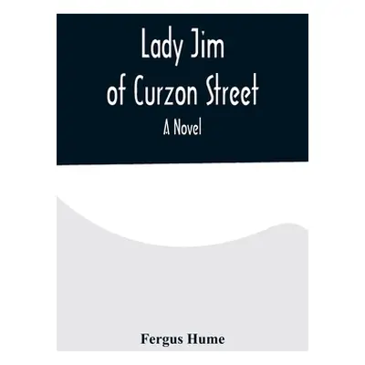 "Lady Jim of Curzon Street A Novel" - "" ("Hume Fergus")(Paperback)