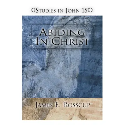 "Abiding in Christ" - "" ("Rosscup James")(Paperback)