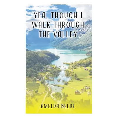 "Yea, Though I Walk Through the Valley" - "" ("Beede Amelda")(Paperback)