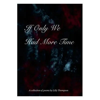 "If Only We Had More Time" - "" ("Thompson Lilly")(Paperback)