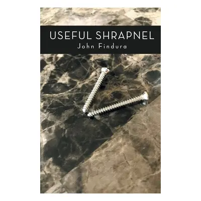 "Useful Shrapnel" - "" ("Findura John")(Paperback)