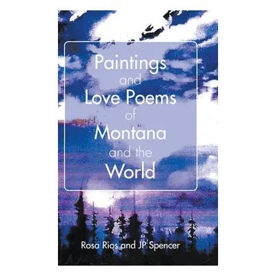 "Paintings and Love Poems of Montana and the World" - "" ("Rios Rosa")(Pevná vazba)