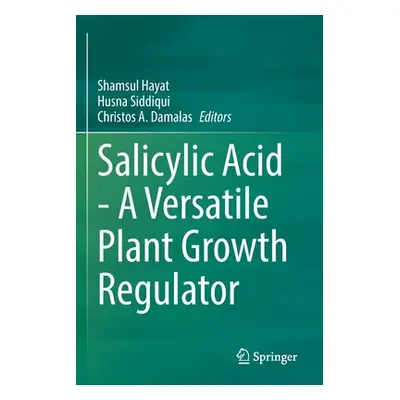 "Salicylic Acid - A Versatile Plant Growth Regulator" - "" ("Hayat Shamsul")(Paperback)