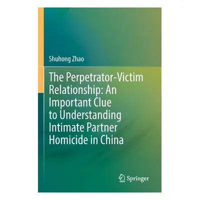 "The Perpetrator-Victim Relationship: An Important Clue to Understanding Intimate Partner Homici