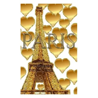 "Paris gold glitter Hearts eiffel Tower creative blank journal: Paris gold eiffel Tower creative