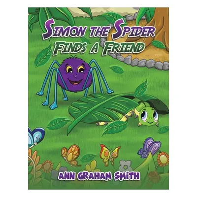 "Simon the Spider Finds a Friend" - "" ("Smith Ann Graham")(Paperback)