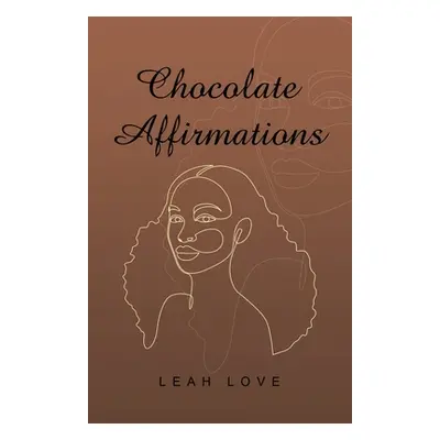 "Chocolate Affirmations" - "" ("Love Leah")(Paperback)