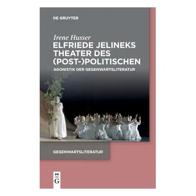 "Elfriede Jelineks Theater des (Post-)Politischen" - "" ("Husser Irene")(Paperback)