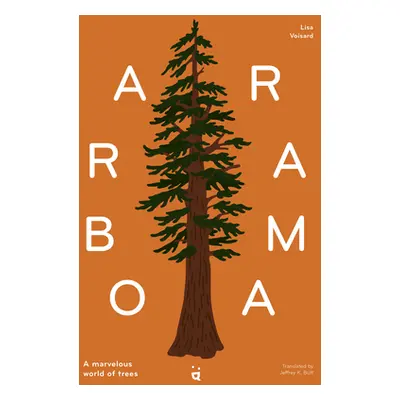 "Arborama: The Marvelous World of Trees" - "" ("Voisard Lisa")(Pevná vazba)