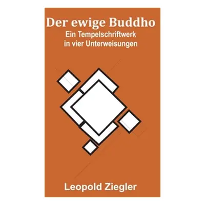 "Der ewige Buddho: Ein Tempelschriftwerk in vier Unterweisungen" - "" ("Ziegler Leopold")(Paperb