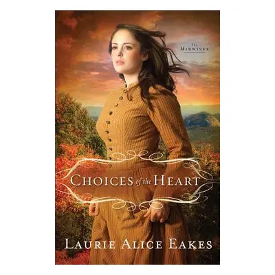 "Choices of the Heart" - "" ("Eakes Laurie Alice")(Paperback)