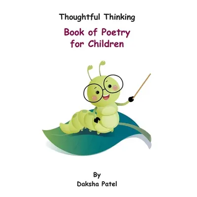 "Thoughtful Thinking - Book of Poetry for Children" - "" ("Patel Daksha")(Paperback)