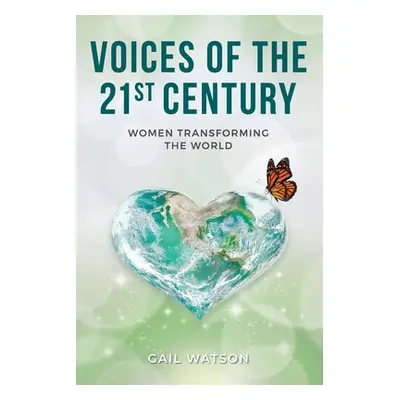 "Voices of the 21st Century: Women Transforming the World" - "" ("Watson Gail")(Paperback)