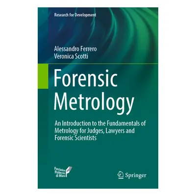 "Forensic Metrology: An Introduction to the Fundamentals of Metrology for Judges, Lawyers and Fo