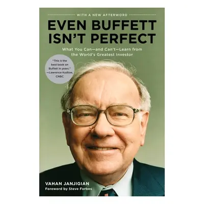 "Even Buffett Isn't Perfect: What You Can--And Can't--Learn from the World's Greatest Investor" 