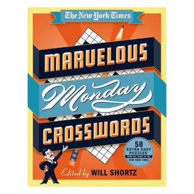 "The New York Times Marvelous Monday Crosswords: 50 Extra Easy Puzzles from the Pages of the New