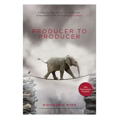 "Producer to Producer 2nd Edition - Library Edition: A Step-By-Step Guide to Low-Budget Independ