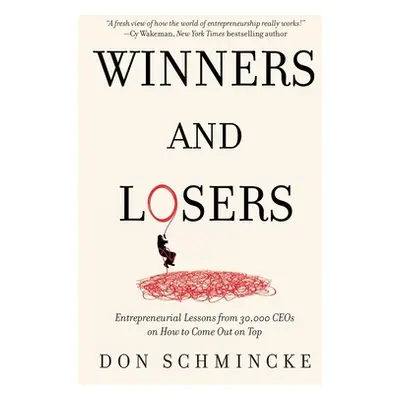 "Winners and Losers: Entrepreneurial Lessons from 30,000 CEOs on How to Come Out on Top" - "" ("