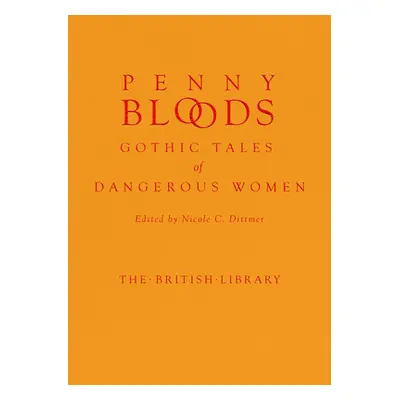 "Penny Bloods: Gothic Tales of Dangerous Women" - "" ("Dittmer Nicole C.")(Pevná vazba)