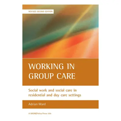 "Working in Group Care: Social Work and Social Care in Residential and Day Care Settings" - "" (