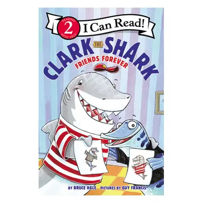 "Clark the Shark: Friends Forever" - "" ("Hale Bruce")(Paperback)