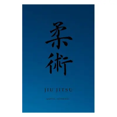 "Martial Notebooks JIU JITSU: Blue Belt 6 x 9" - "" ("Journals Martial Arts")(Paperback)