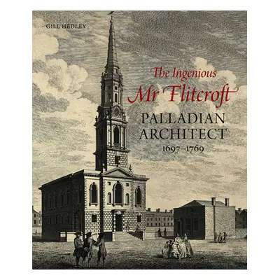 "The Ingenious MR Flitcroft: Palladian Architect 1697-1769" - "" ("Saumarez Smith Charles")(Pevn