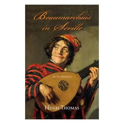 "Beaumarchais in Seville: An Intermezzo" - "" ("Thomas Hugh")(Paperback)